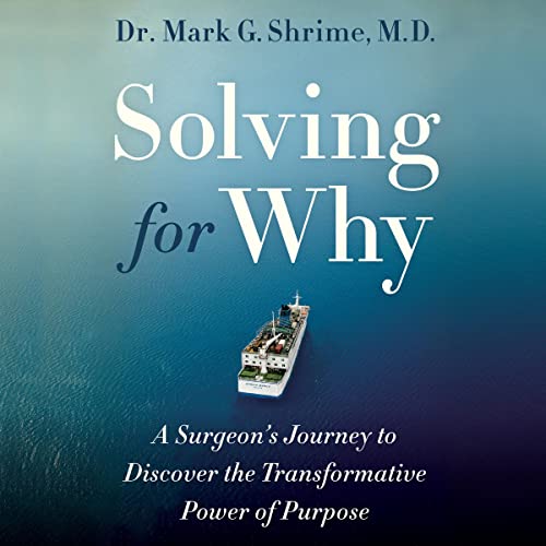 Solving for Why By Dr. Mark Shrime Solving for Why By Dr. Mark Shrime