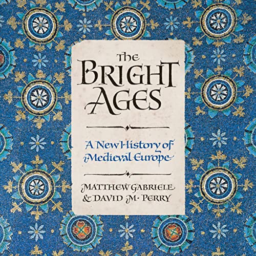 The Bright Ages By Matthew Gabriele, David M. Perry