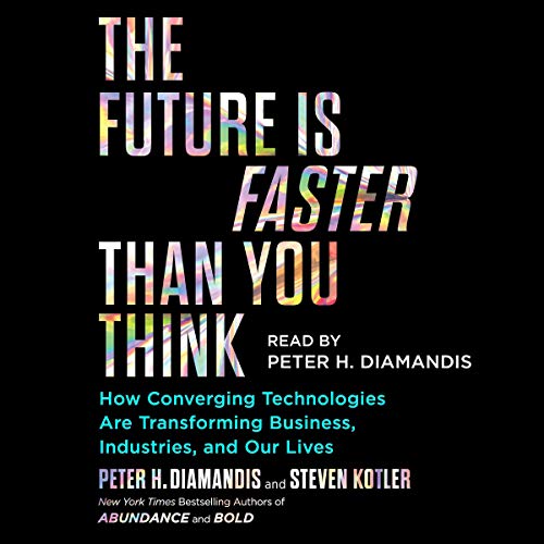 The Future Is Faster Than You Think By Peter H. Diamandis, Steven Kotler