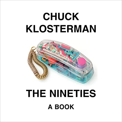 The Nineties By Chuck Klosterman