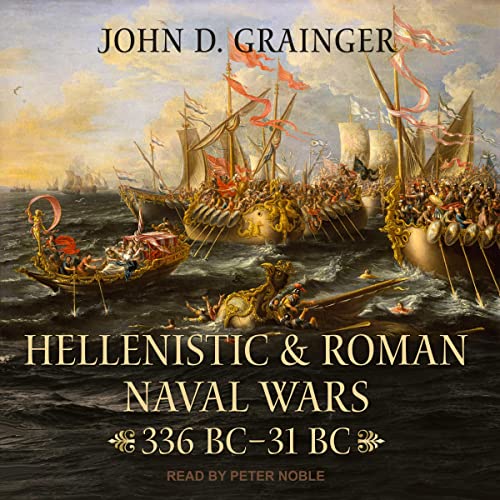 Hellenistic and Roman Naval Wars By John D. Grainger Hellenistic and Roman Naval Wars By John D. Grainger