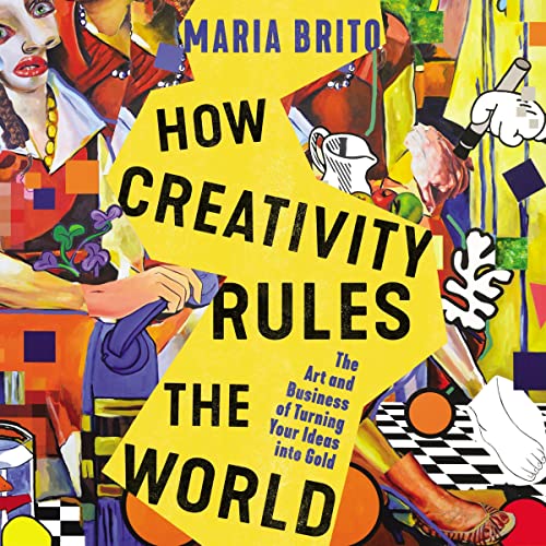 How Creativity Rules the World By Maria Brito