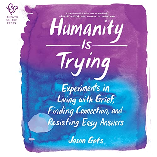 Humanity Is Trying By Jason Gots Humanity Is Trying By Jason Gots