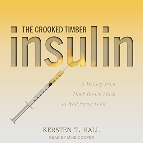 Insulin The Crooked Timber By Kersten T. Hall