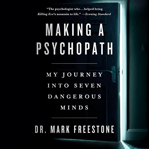Making a Psychopath By Mark Freestone Making a Psychopath By Mark Freestone