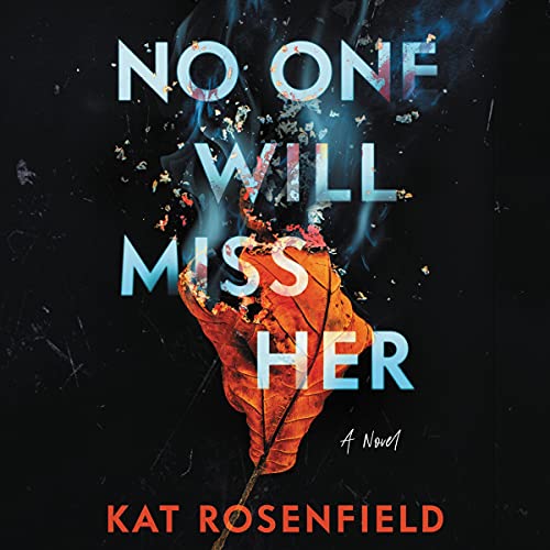 No One Will Miss Her By Kat Rosenfield