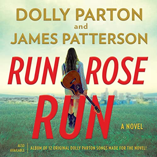 Run, Rose, Run By James Patterson, Dolly Parton Run, Rose, Run By James Patterson, Dolly Parton