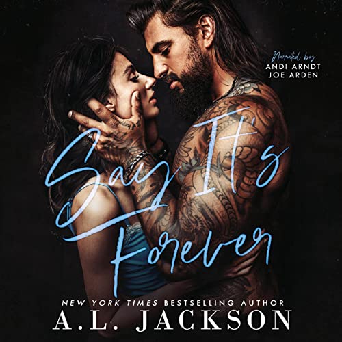 Say It's Forever By A.L. Jackson Say It's Forever By A.L. Jackson