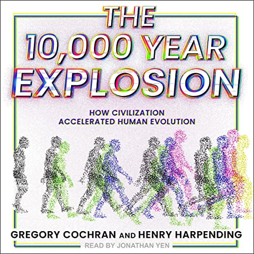 The 10,000 Year Explosion By Gregory Cochran, Henry Harpending
