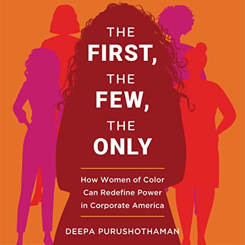 The First, the Few, the Only By Deepa Purushothaman The First, the Few, the Only By Deepa Purushothaman