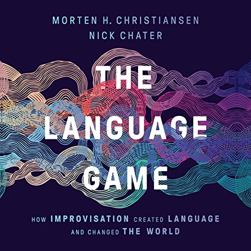 The Language Game By Morten H. Christiansen, Nick Chater
