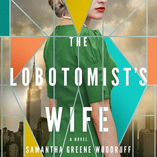 The Lobotomist's Wife By Samantha Greene Woodruff The Lobotomist's Wife By Samantha Greene Woodruff