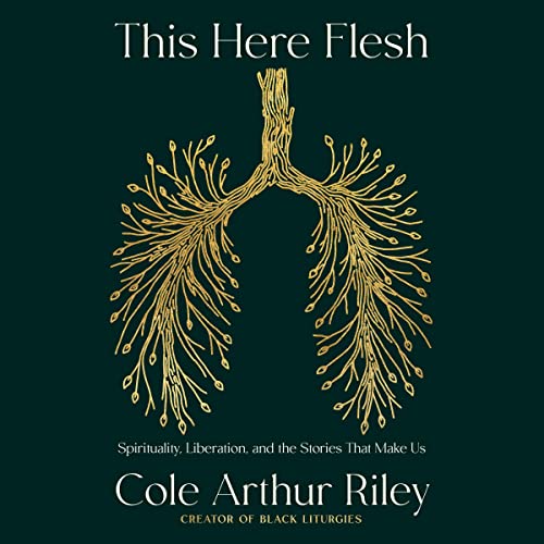 This Here Flesh By Cole Arthur Riley This Here Flesh By Cole Arthur Riley