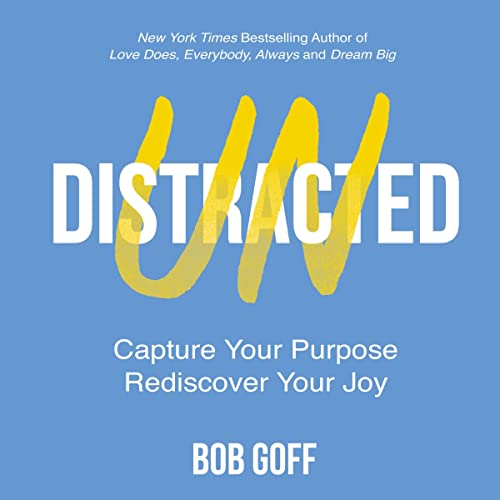 Undistracted By Bob Goff Undistracted By Bob Goff