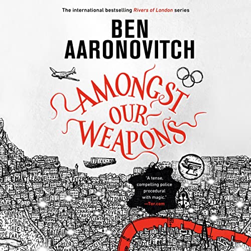 Amongst Our Weapons By Ben Aaronovitch