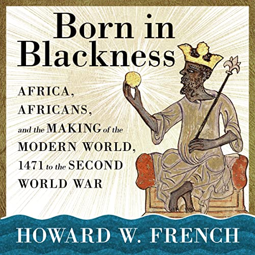 Born in Blackness By Howard W. French