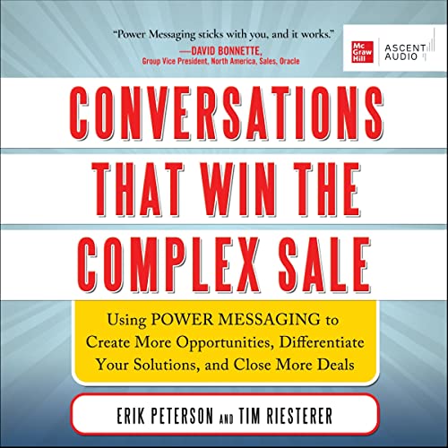 Conversations That Win the Complex Sale By Erik Peterson, Tim Riesterer Conversations That Win the Complex Sale By Erik Peterson, Tim Riesterer