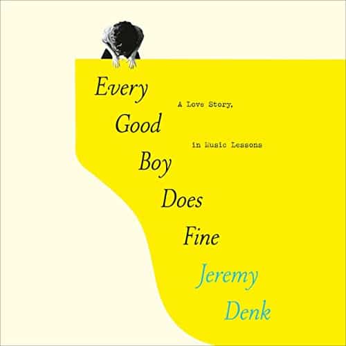 Every Good Boy Does Fine By Jeremy Denk Every Good Boy Does Fine By Jeremy Denk