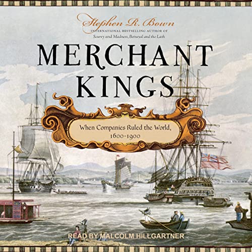Merchant Kings By Stephen R. Bown Merchant Kings By Stephen R. Bown