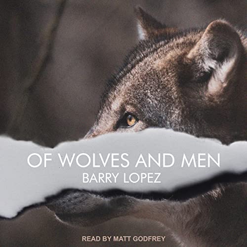 Of Wolves and Men By Barry Lopez Of Wolves and Men By Barry Lopez