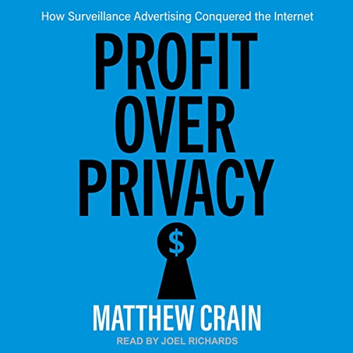 Profit over Privacy By Matthew Crain