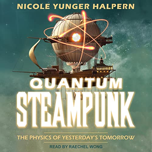 Quantum Steampunk By Nicole Yunger Halpern