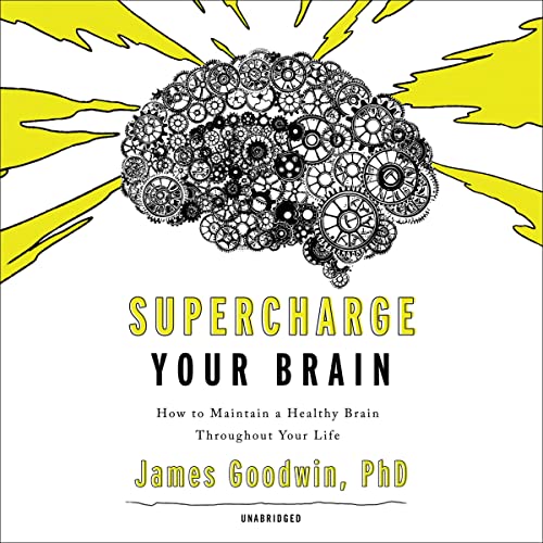 Supercharge Your Brain By James Goodwin PhD