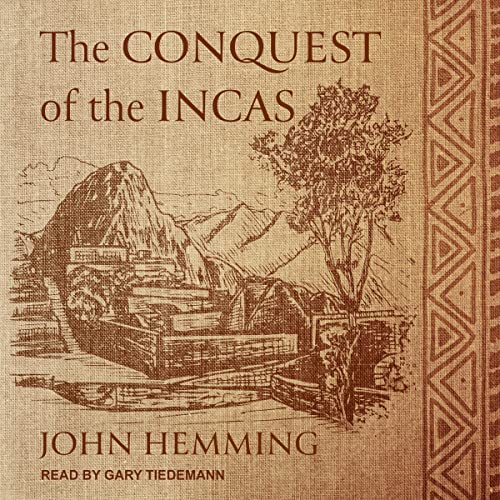 The Conquest of the Incas By John Hemming The Conquest of the Incas By John Hemming