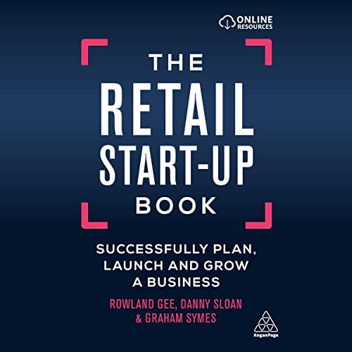 The Retail Start-Up Book By Rowland Gee, Danny Sloan, Graham Symes