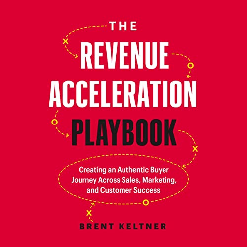 The Revenue Acceleration Playbook By Brent Keltner