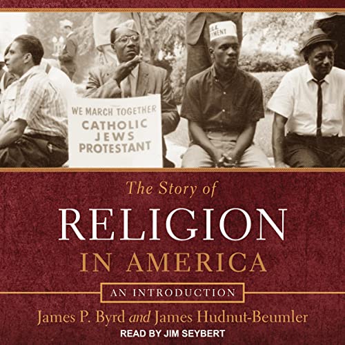 The Story of Religion in America By James P. Byrd, James Hudnut-Beumler