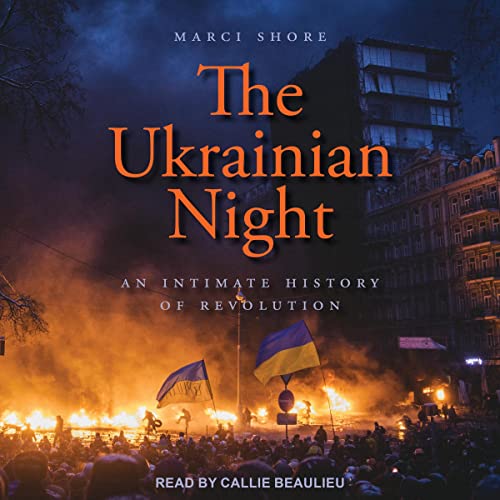 The Ukrainian Night By Marci Shore