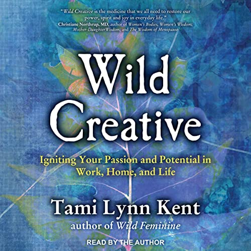 Wild Creative By Tami Lynn Kent