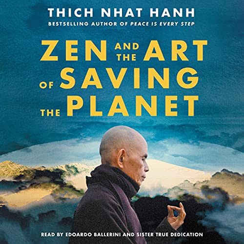 Zen and the Art of Saving the Planet By Thich Nhat Hanh