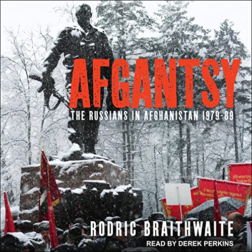Afgantsy By Rodric Braithwaite Afgantsy By Rodric Braithwaite