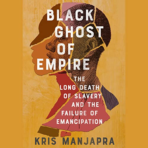 Black Ghost of Empire By Kris Manjapra