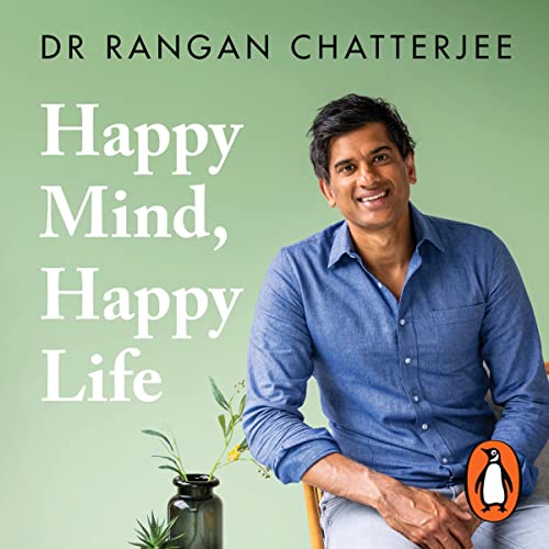 Happy Mind, Happy Life By Dr Rangan Chatterjee