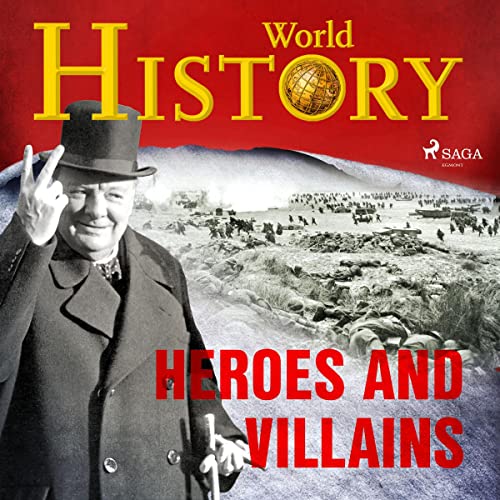 Heroes and Villains By World History