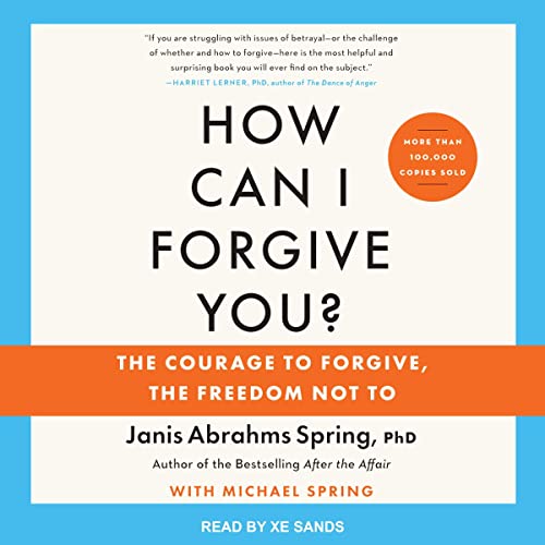 How Can I Forgive You (Updated Edition) By Janis A. Spring PhD