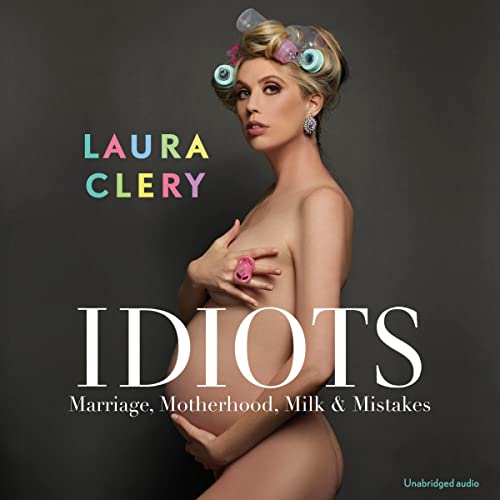 Idiots By Laura Clery Idiots By Laura Clery