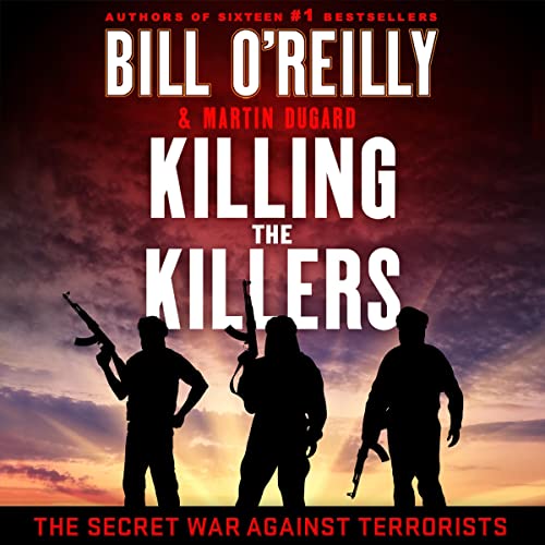 Killing the Killers By Bill O'Reilly, Martin Dugard Killing the Killers By Bill O'Reilly, Martin Dugard