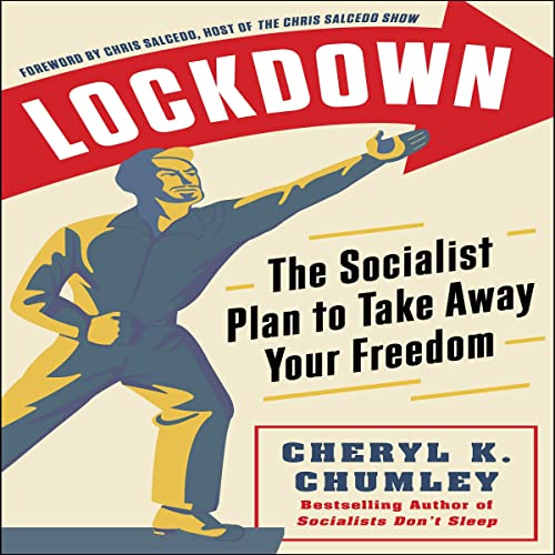 Lockdown The Socialist Plan to Take Away Your Freedom By Cheryl K. Chumley