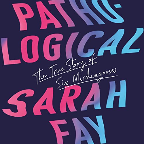 Pathological By Sarah Fay Pathological By Sarah Fay