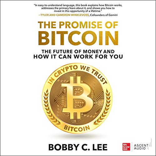 The Promise of Bitcoin By Bobby C. Lee The Promise of Bitcoin By Bobby C. Lee