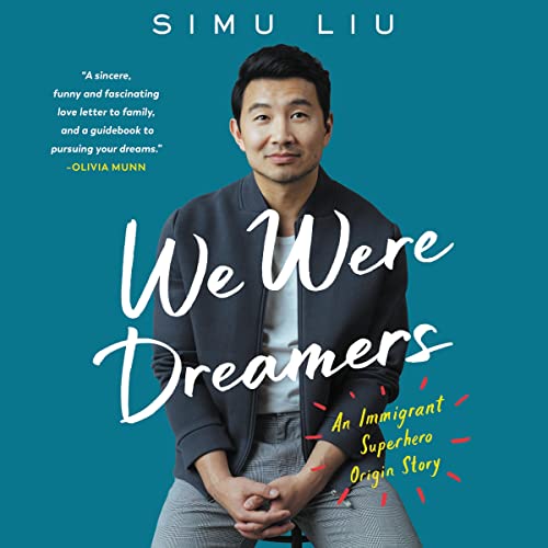 We Were Dreamers By Simu Liu We Were Dreamers By Simu Liu