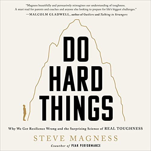 Do Hard Things By Steve Magness