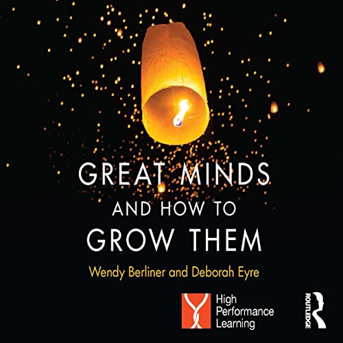 Great Minds and How to Grow Them By Wendy Berliner, Deborah Eyre