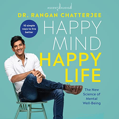 Happy Mind, Happy Life By Dr. Rangan Chatterjee