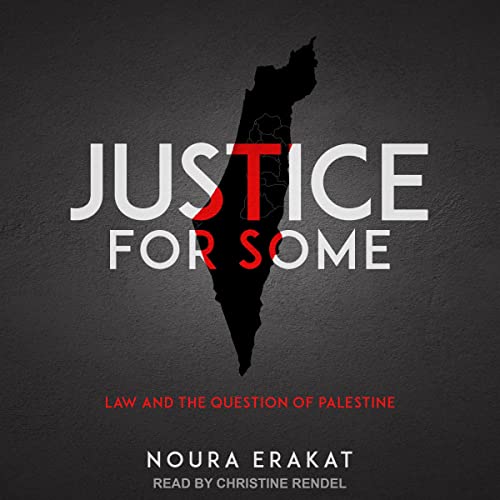 Justice for Some By Noura Erakat