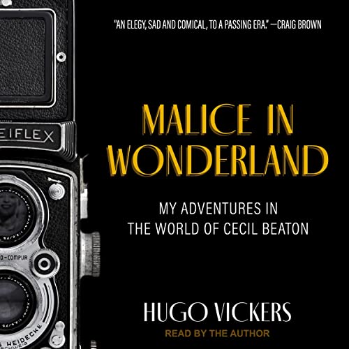 Malice in Wonderland By Hugo Vickers Malice in Wonderland By Hugo Vickers
